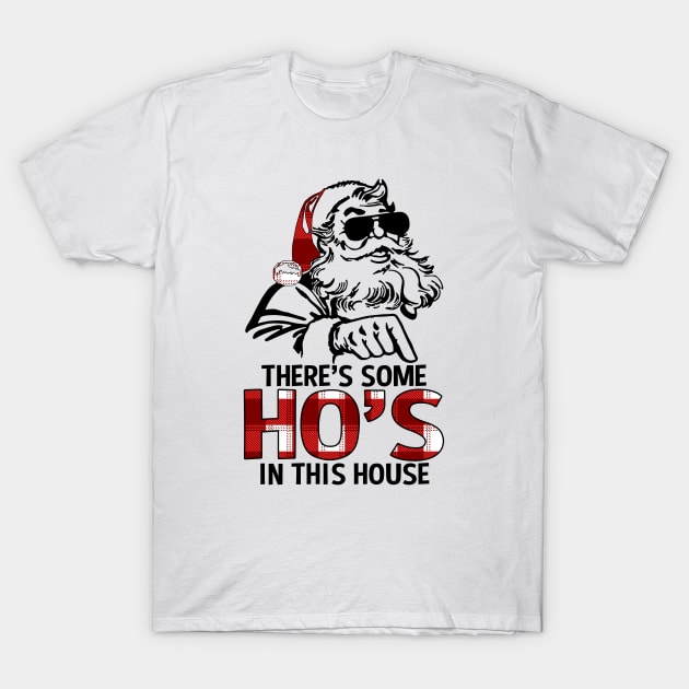 Funny There's Some Ho's In this House Christmas Santa Claus T-Shirt by wonderws